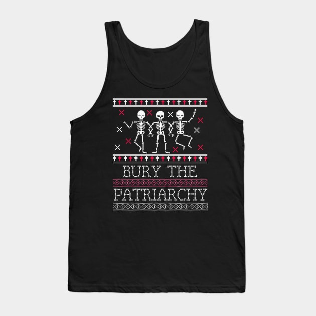 Ugly Sweater - Bury the Patriarchy Goth Skeletons Tank Top by PUFFYP